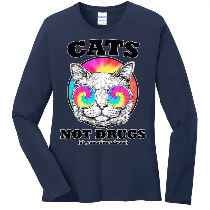 Cats Not Drugs Ok Sometimes Drugs Ladies Long Sleeve Shirt