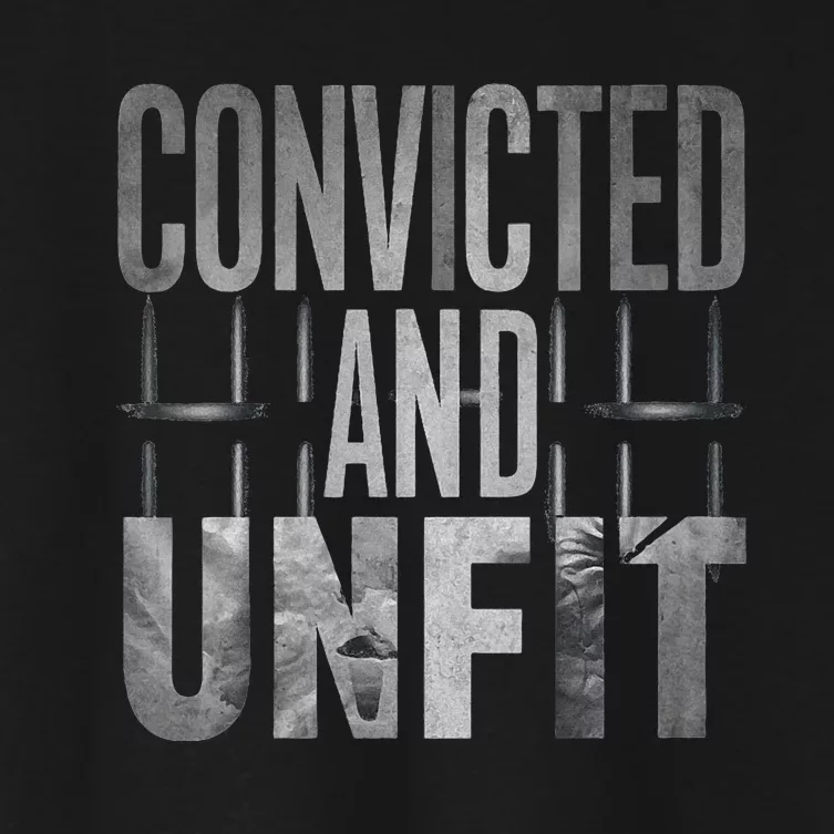 Convicted And Unfit The True Trump Legacy Women's Crop Top Tee