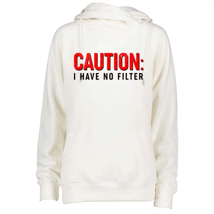 Caution I Have No Filter Womens Funnel Neck Pullover Hood