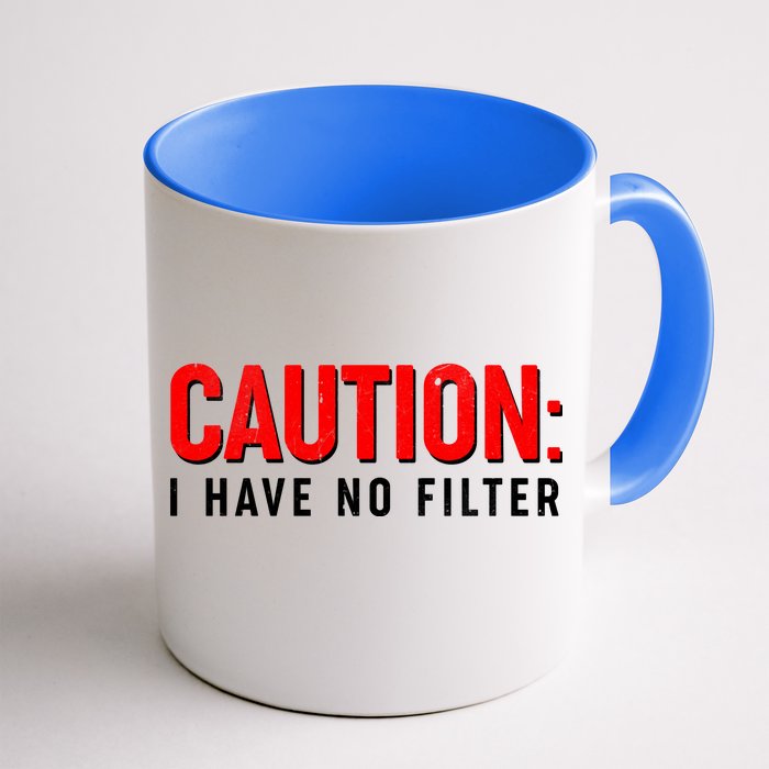 Caution I Have No Filter Front & Back Coffee Mug