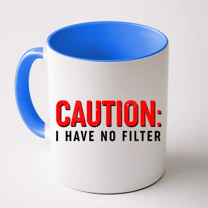 Caution I Have No Filter Front & Back Coffee Mug