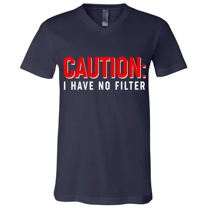 Caution I Have No Filter V-Neck T-Shirt