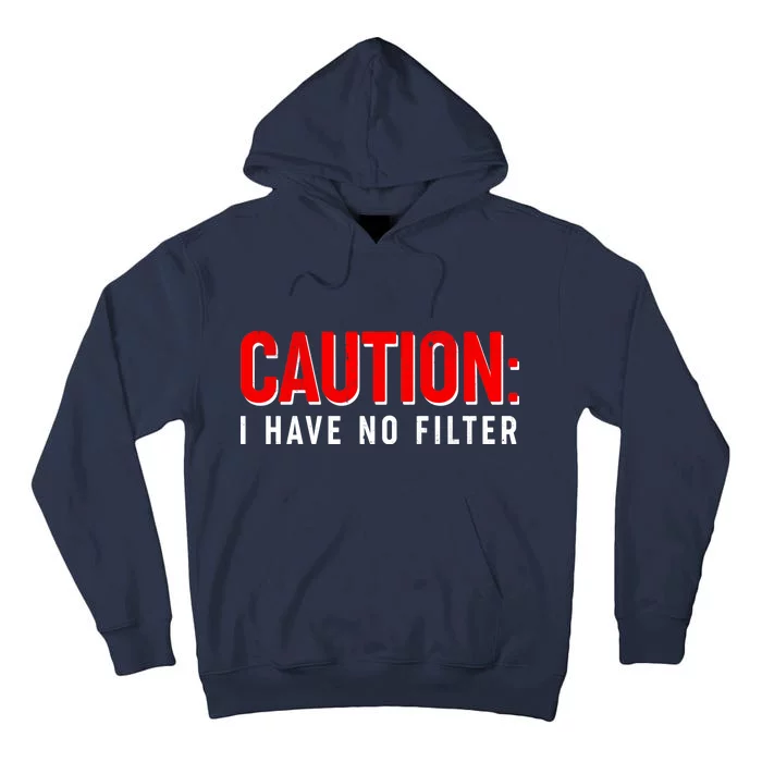 Caution I Have No Filter Tall Hoodie