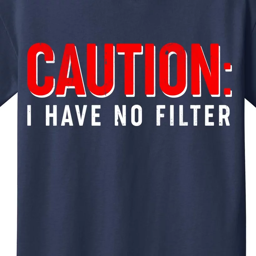 Caution I Have No Filter Kids T-Shirt