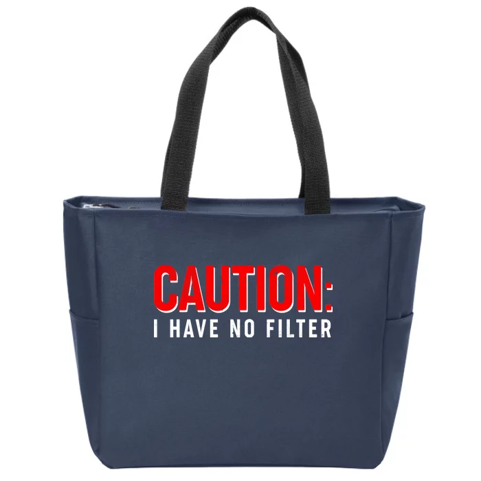 Caution I Have No Filter Zip Tote Bag