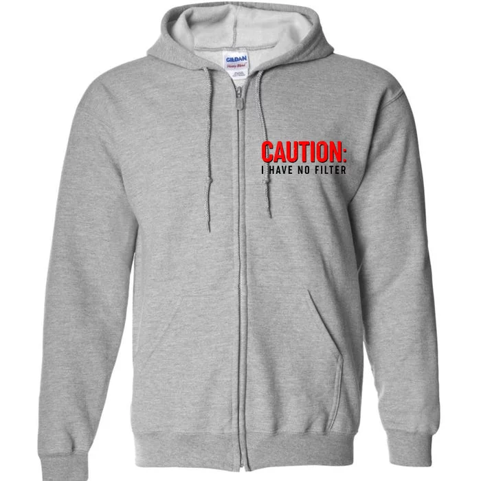 Caution I Have No Filter Full Zip Hoodie