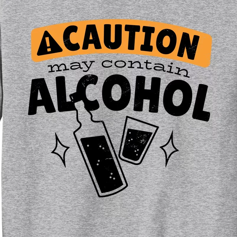 Caution May Contain Alcohol Tall Sweatshirt