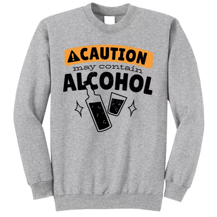 Caution May Contain Alcohol Tall Sweatshirt