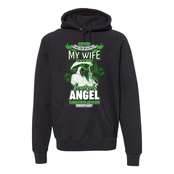 Caution My Wife Will Always Be My Beautiful Angel Hurt Her I Kill You Premium Hoodie