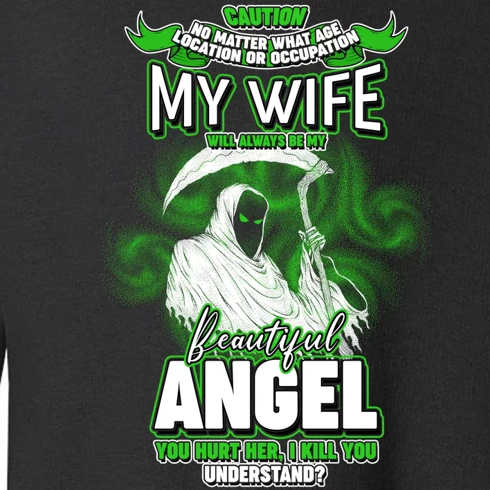 Caution My Wife Will Always Be My Beautiful Angel Hurt Her I Kill You Toddler Sweatshirt