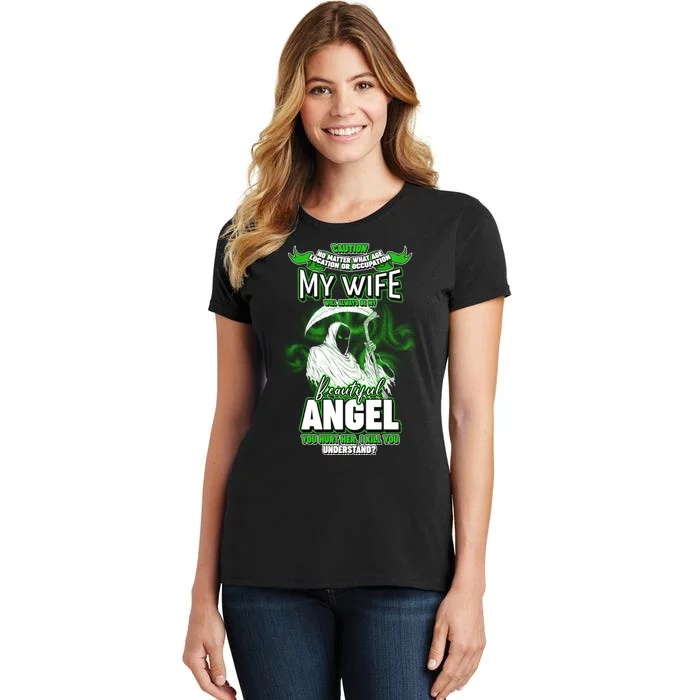 Caution My Wife Will Always Be My Beautiful Angel Hurt Her I Kill You Women's T-Shirt