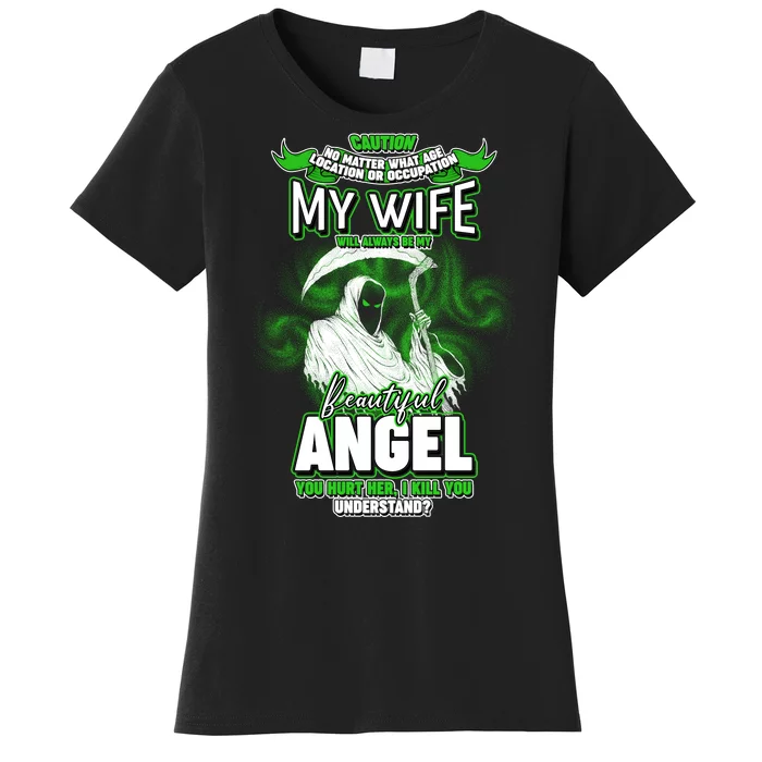 Caution My Wife Will Always Be My Beautiful Angel Hurt Her I Kill You Women's T-Shirt