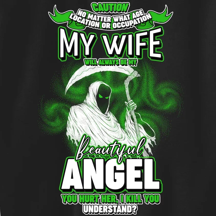 Caution My Wife Will Always Be My Beautiful Angel Hurt Her I Kill You Kids Sweatshirt