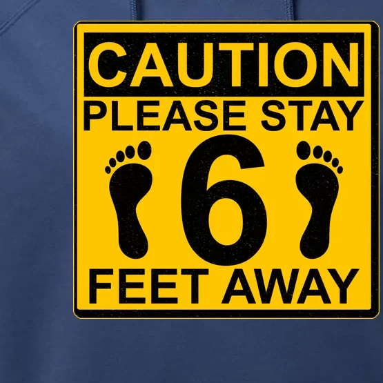 Caution Please Stay 6 Feet Away Performance Fleece Hoodie