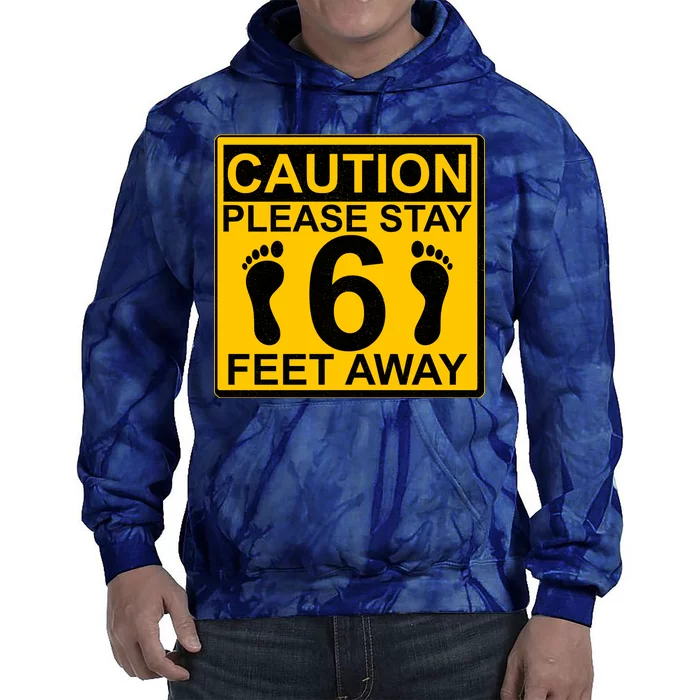 Caution Please Stay 6 Feet Away Tie Dye Hoodie