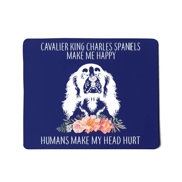 Cavalier King Charles Make Me Happy Mousepad