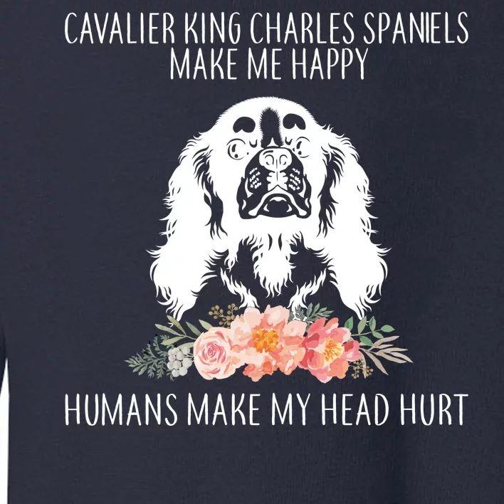 Cavalier King Charles Make Me Happy Toddler Sweatshirt