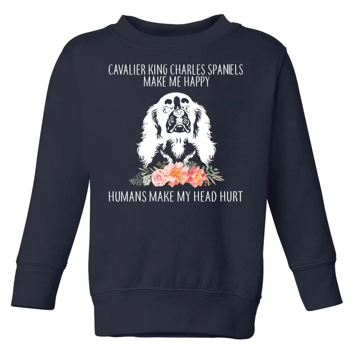 Cavalier King Charles Make Me Happy Toddler Sweatshirt