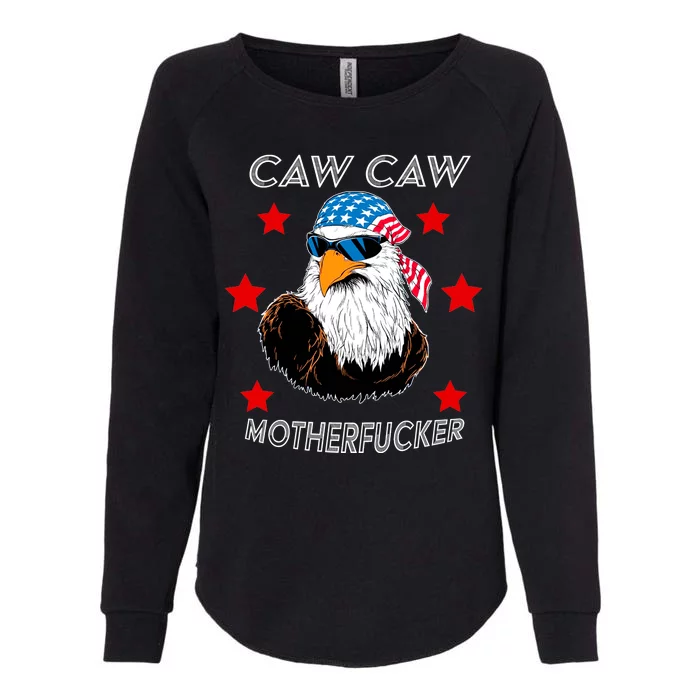 Caw Caw Motherfucker Funny Patriotic Eagle Womens California Wash Sweatshirt