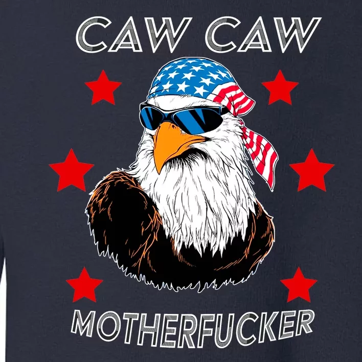 Caw Caw Motherfucker Funny Patriotic Eagle Toddler Sweatshirt