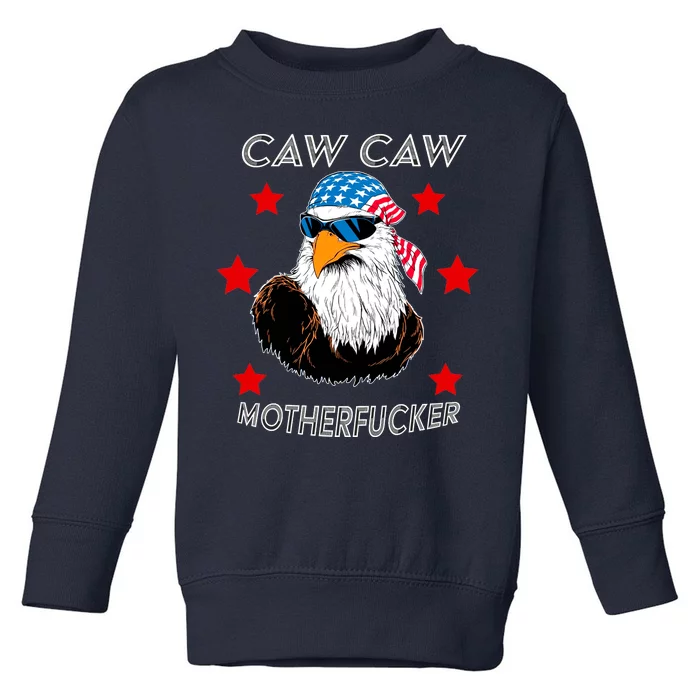 Caw Caw Motherfucker Funny Patriotic Eagle Toddler Sweatshirt