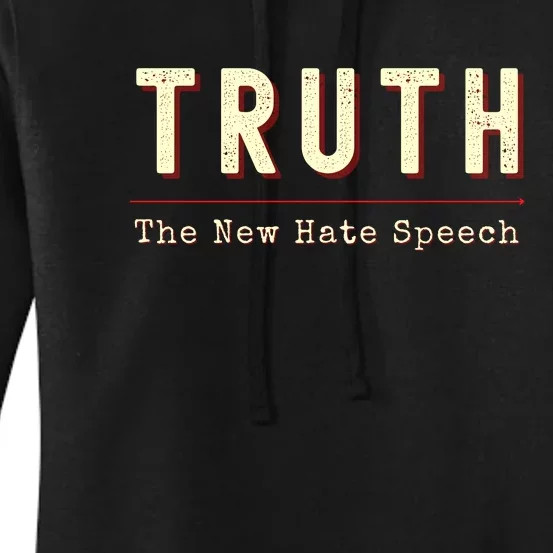 Conservative Anti Woke Cancel Culture Truth The New Hate Speech Women's Pullover Hoodie