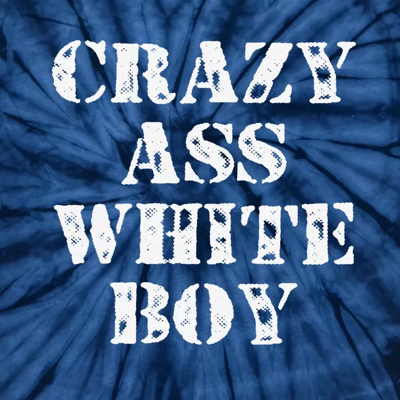 Crazy Ass White Funny Saying Humor Quote Tie-Dye T-Shirt