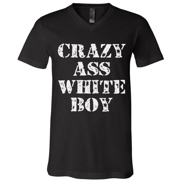 Crazy Ass White Boy Humor Saying Fun V-Neck T-Shirt