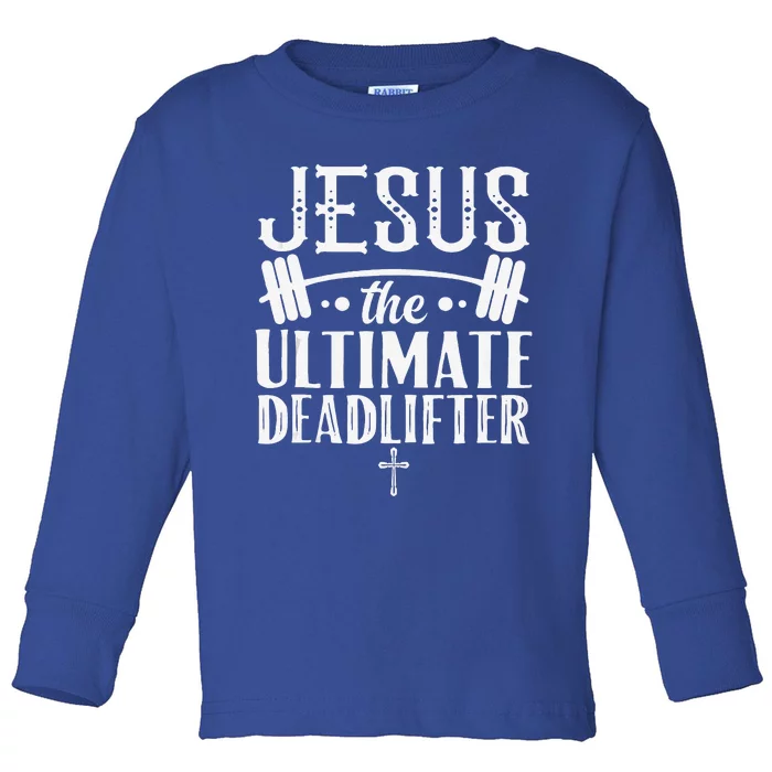 Christian Athlete Workout Jesus Ultimate Deadlifter Toddler Long Sleeve Shirt