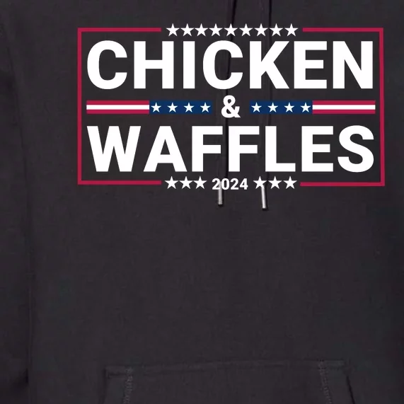 Chicken And Waffles 2024 Political Election Food Junkie Funny Food Lover Premium Hoodie