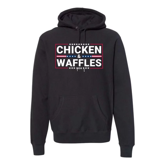 Chicken And Waffles 2024 Political Election Food Junkie Funny Food Lover Premium Hoodie