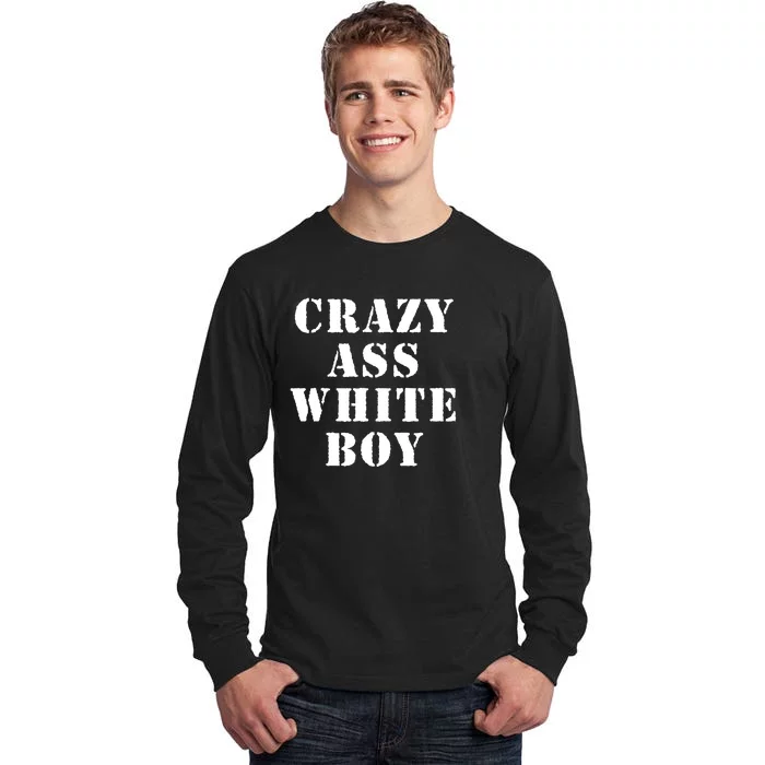 Crazy Ass White Boy Tall Long Sleeve T-Shirt