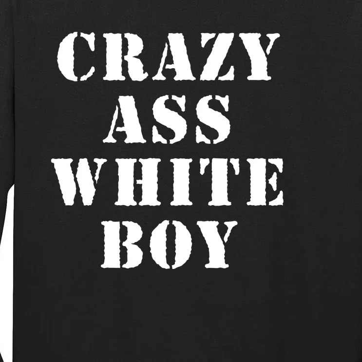 Crazy Ass White Boy Tall Long Sleeve T-Shirt