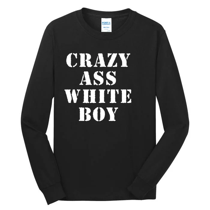 Crazy Ass White Boy Tall Long Sleeve T-Shirt