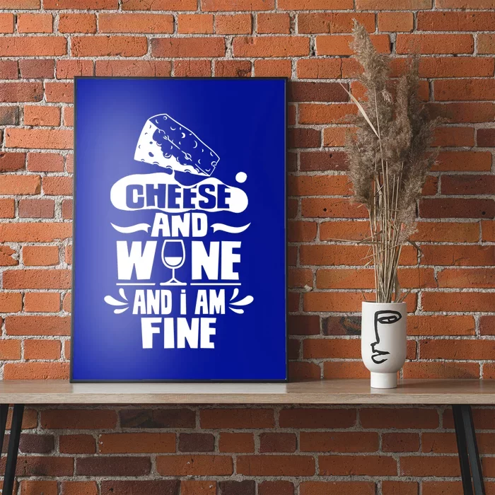 Cheese And Wine And I Am Fine Love Cute Lover Sayings Gift Poster