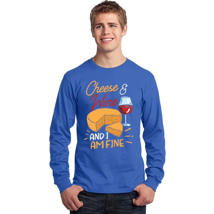 Cheese And Wine And I Am Fine Lover Cute Love Sayings Gift Tall Long Sleeve T-Shirt