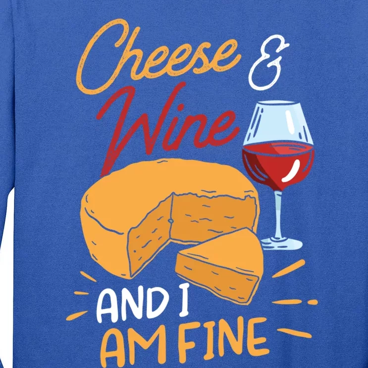 Cheese And Wine And I Am Fine Lover Cute Love Sayings Gift Tall Long Sleeve T-Shirt