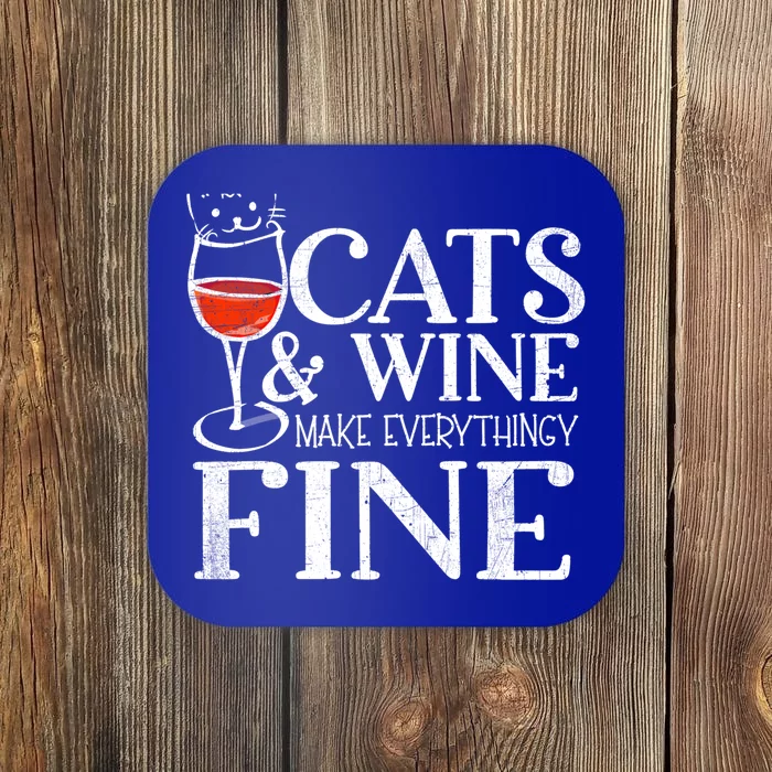 Cats And Wine Make Everything Fine Gift Wine Cat Cool Gift Coaster