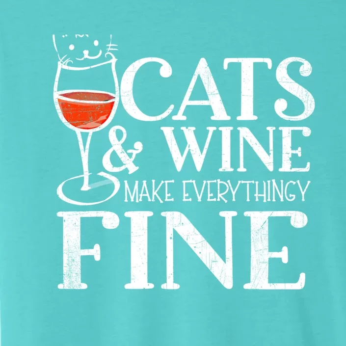 Cats And Wine Make Everything Fine Gift Wine Cat Cool Gift ChromaSoft Performance T-Shirt