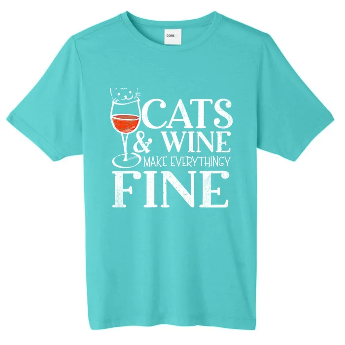 Cats And Wine Make Everything Fine Gift Wine Cat Cool Gift ChromaSoft Performance T-Shirt