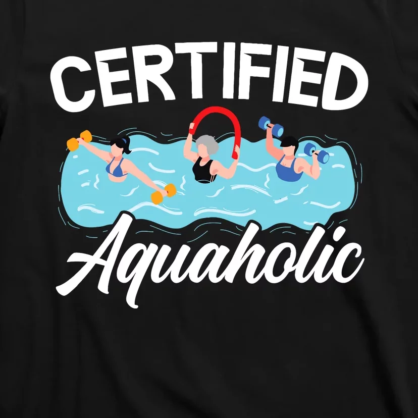 Certified Aquaholic Water Aerobics Instructor Fitness T-Shirt