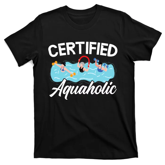 Certified Aquaholic Water Aerobics Instructor Fitness T-Shirt