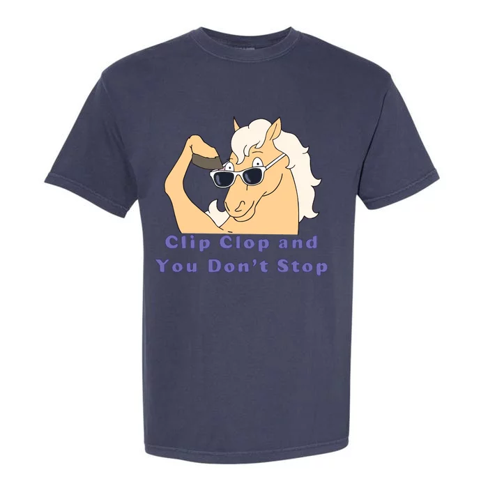 ClipClop And You Don't Stop Horse Garment-Dyed Heavyweight T-Shirt