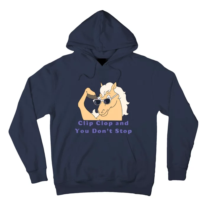 ClipClop And You Don't Stop Horse Hoodie