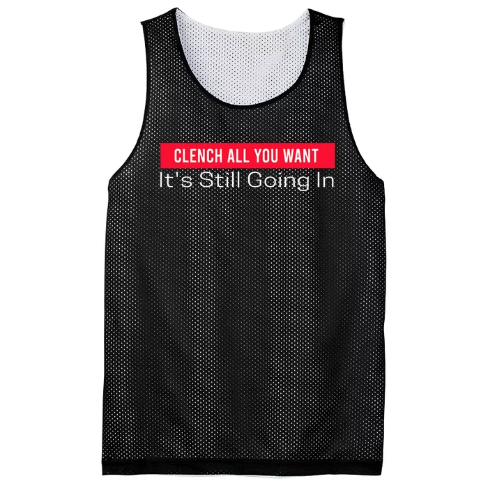 Clench All You Want ItS Still Going In Mesh Reversible Basketball Jersey Tank