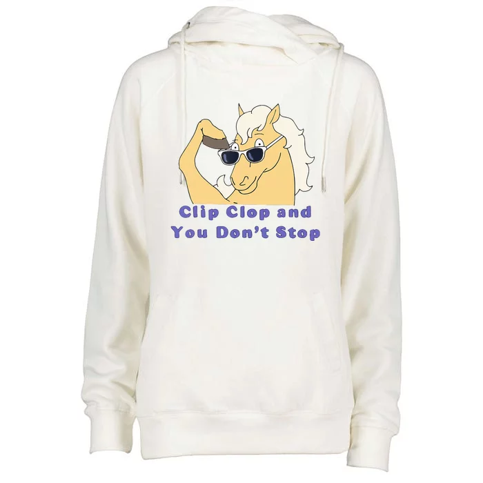 Clip-Clop And You Don't Stop Horse funny Womens Funnel Neck Pullover Hood