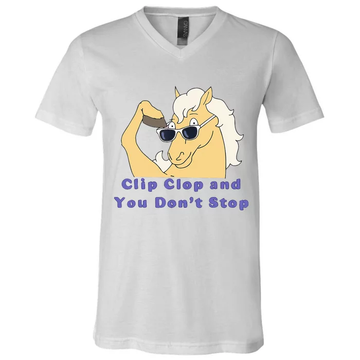 Clip-Clop And You Don't Stop Horse funny V-Neck T-Shirt