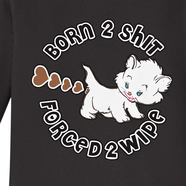 Cat Born 2 Shit Forced 2 Wipe Cute Cat Cat Lover Funny Heart Poop Baby Long Sleeve Bodysuit