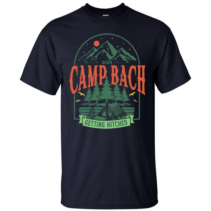 Camp Bach 2024 Getting Hitched Camping Bachelorette Party Tall T-Shirt