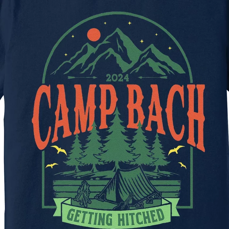 Camp Bach 2024 Getting Hitched Camping Bachelorette Party Premium T-Shirt